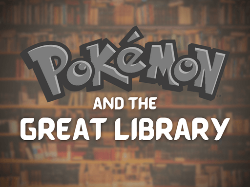 Pokémon and the Great Library