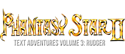 Phantasy Star II Text Adventure Volume 3: Rudger’s Adventure
