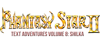 Phantasy Star II Text Adventure Volume 8: Shilka’s Adventure